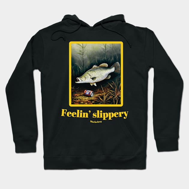 "Feelin' slippery." by Mackelroy Hoodie by Mackelroy